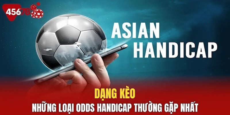 Các loại odds handicap thường gặp nhất