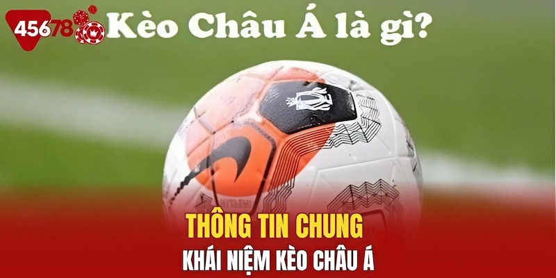 Thông tin chung khái niệm kèo châu Á
