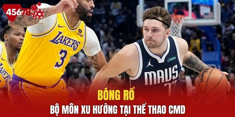 Bóng rổ - bộ môn xu hướng tại thể thao CMD