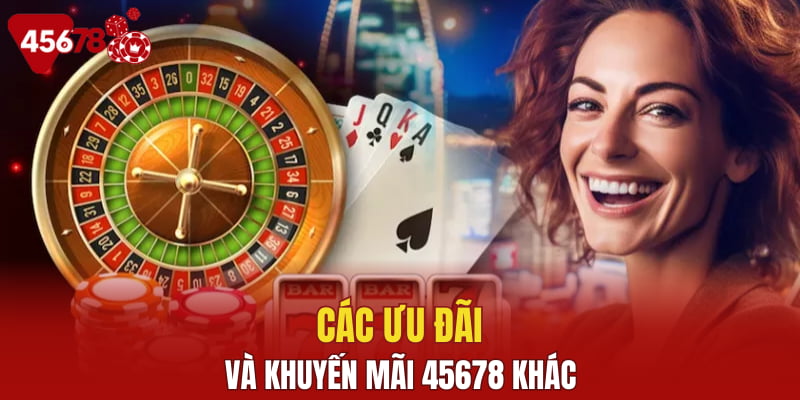 Các ưu đãi và khuyến mãi 45678 khác