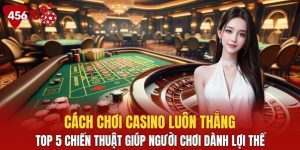 Cách chơi casino luôn thắng