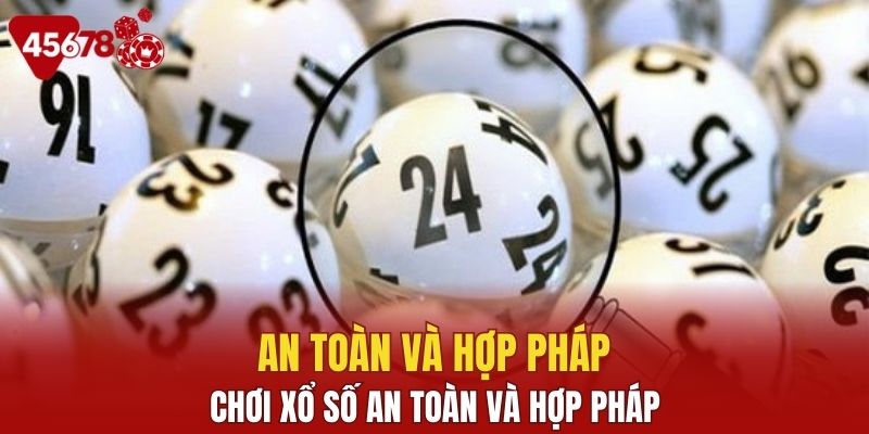 Chơi xổ số an toàn và hợp pháp