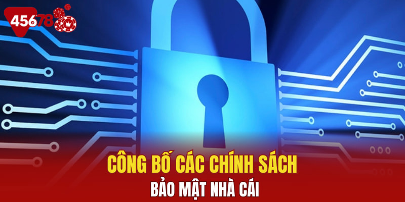 Công bố các chính sách bảo mật nhà cái