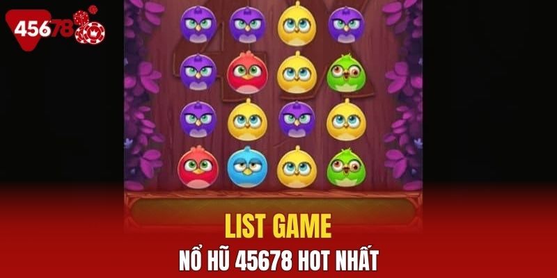 Danh sách game nổ hũ hot nhất trong nhà cái 45678