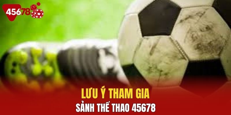 Lưu ý cá cược thể thao 45678 cho cộng đồng tân thủ ngày nay
