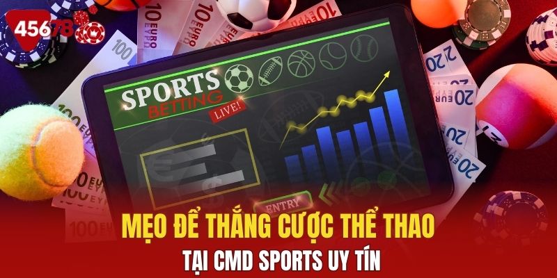 Mẹo để thắng cược thể thao tại CMD sports uy tín