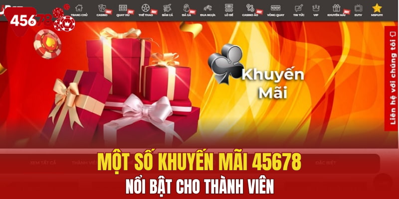 Một số khuyến mãi 45678 nổi bật cho thành viên