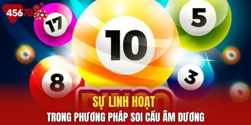 Sự linh hoạt trong phương pháp soi cầu âm dương