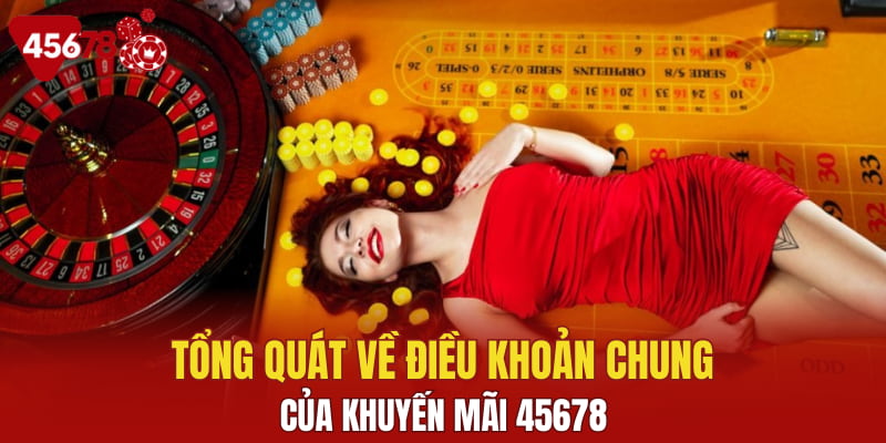 Tổng quát về điều khoản chung của khuyến mãi 45678