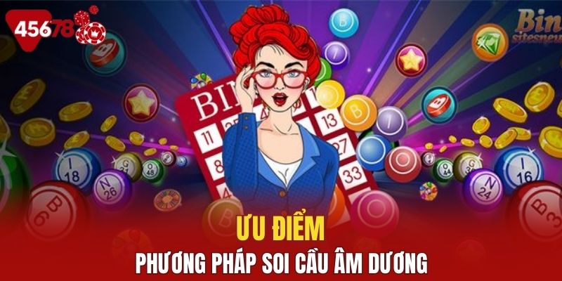 Ưu điểm của phương pháp soi cầu âm dương